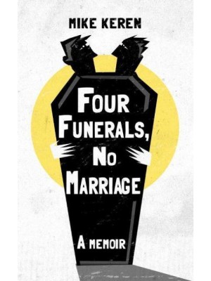 Four Funerals, No Marriage A Memoir
