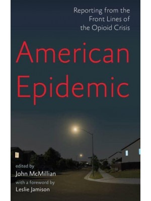 American Epidemic Reporting from the Front Lines of the Opioid Crisis