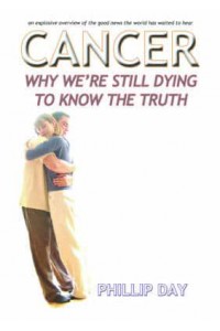 Cancer Why We're Still Dying to Know the Truth