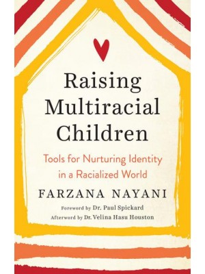 Raising Multiracial Children Tools for Nurturing Identity in a Racialized World