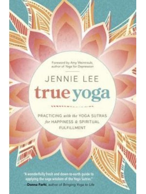 True Yoga Practicing With the Yoga Sutras for Happiness & Spiritual Fulfillment