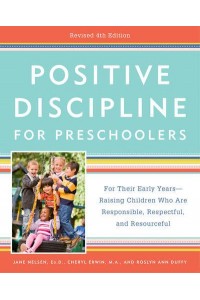 Positive Discipline for Preschoolers For Their Early Years--Raising Children Who Are Responsible, Respectful, and Resourceful