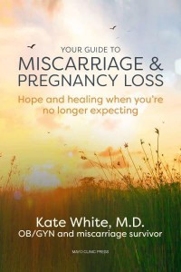 Your Guide to Miscarriage & Pregnancy Loss Hope and Healing When You're No Longer Expecting
