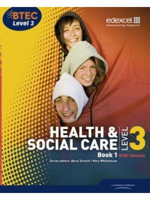 Health & Social Care, BTEC National Level 3. Book 1 - Level 3 BTEC National Health and Social Care
