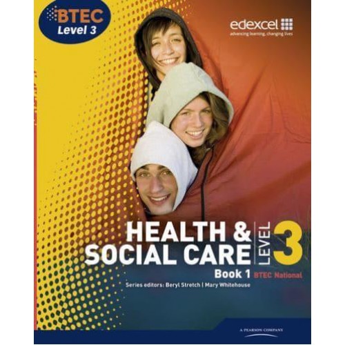 Health & Social Care, BTEC National Level 3. Book 1 - Level 3 BTEC National Health and Social Care
