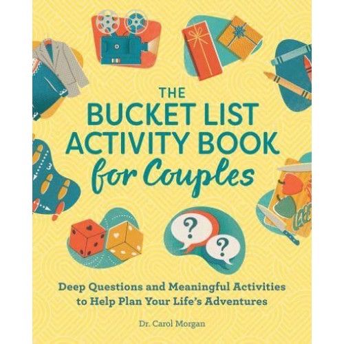 The Bucket List Activity Book for Couples Deep Questions and Meaningful Activities to Help Plan Your Life's Adventures