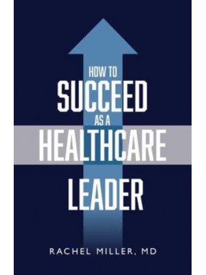 How to Succeed as a Healthcare Leader