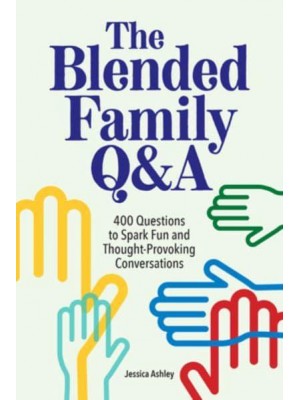The Blended Family Q&A 400 Questions to Spark Fun and Thought-Provoking Conversations
