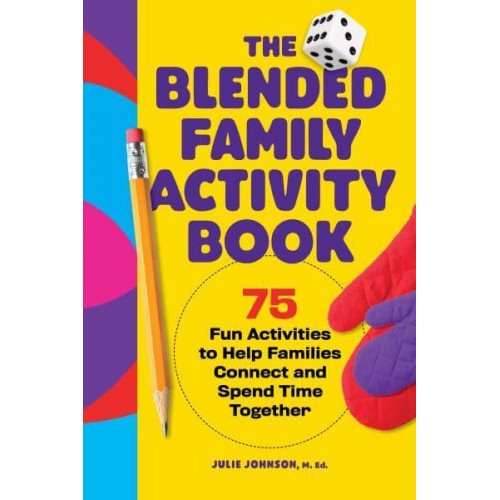 The Blended Family Activity Book 75 Fun Activities to Help Families Connect and Spend Time Together