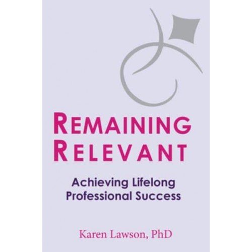 Remaining Relevant Achieving Lifelong Professional Success