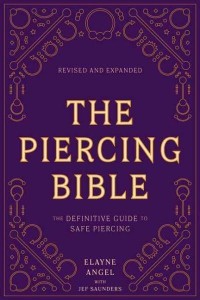 The Piercing Bible The Definitive Guide to Safe Piercing