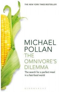 The Omnivore's Dilemma The Search for a Perfect Meal in a Fast-Food World