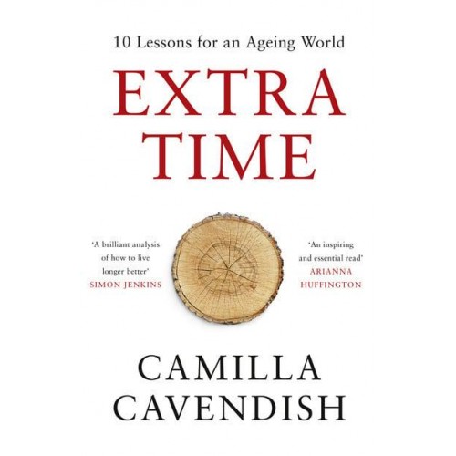 Extra Time 10 Lessons for Living Longer Better