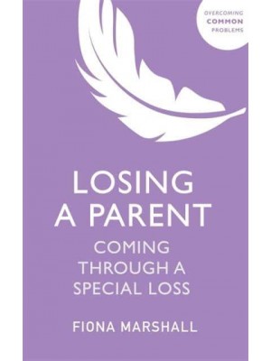 Losing a Parent - Overcoming Common Problems Series