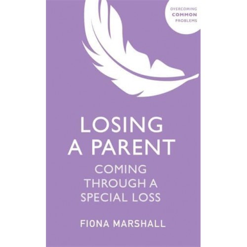 Losing a Parent - Overcoming Common Problems Series