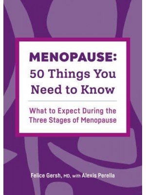 Menopause: 50 Things You Need to Know What to Expect During the Three Stages of Menopause