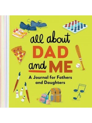 All About Dad and Me A Journal for Fathers and Daughters