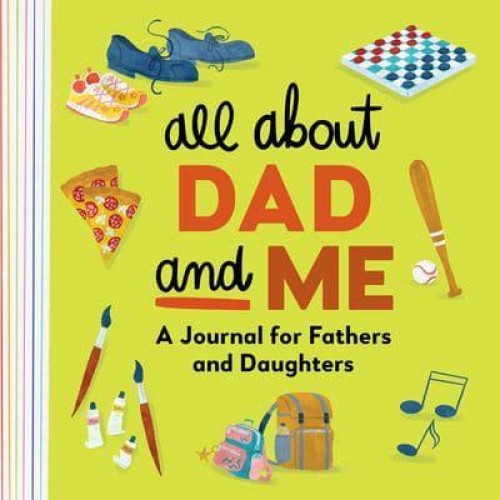 All About Dad and Me A Journal for Fathers and Daughters