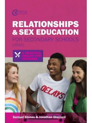 Relationships and Sex Education for Secondary Schools A Practical Toolkit for Teachers - Practical Teaching