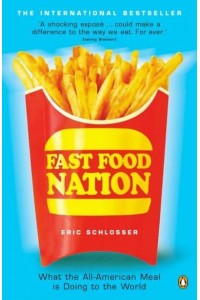 Fast Food Nation What the All-American Meal Is Doing to the World
