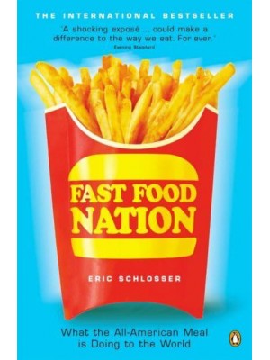 Fast Food Nation What the All-American Meal Is Doing to the World