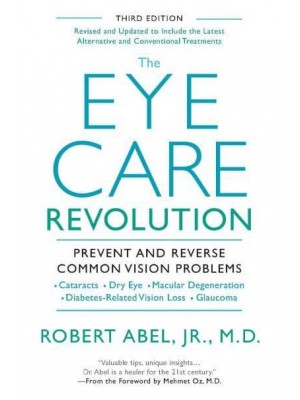 The Eye Care Revolution Prevent and Reverse Common Vision Problems