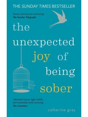 The Unexpected Joy of Being Sober
