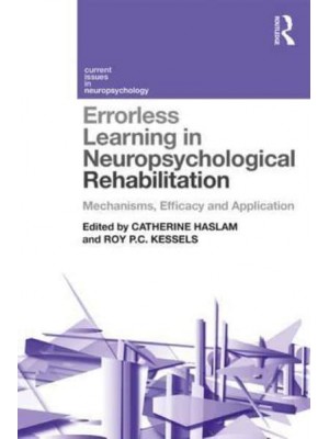 Errorless Learning in Neuropsychological Rehabilitation Mechanisms, Efficacy and Application - Current Issues in Neuropsychology