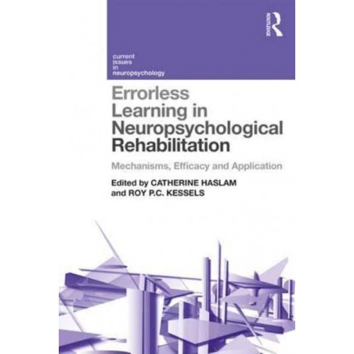 Errorless Learning in Neuropsychological Rehabilitation Mechanisms, Efficacy and Application - Current Issues in Neuropsychology