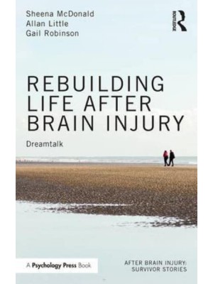 Rebuilding Life After Brain Injury Dreamtalk - After Brain Injury