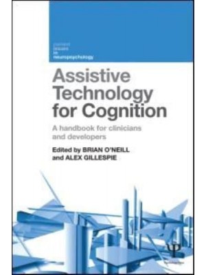 Assistive Technology for Cognition A Handbook for Clinicians and Developers - Current Issues in Neuropsychology