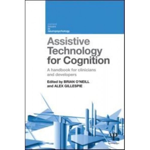 Assistive Technology for Cognition A Handbook for Clinicians and Developers - Current Issues in Neuropsychology