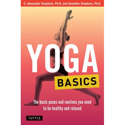 Yoga Basics The Basic Poses and Routines You Need to Be Healthy and Relaxed - Tuttle Health & Fitness Basic Series