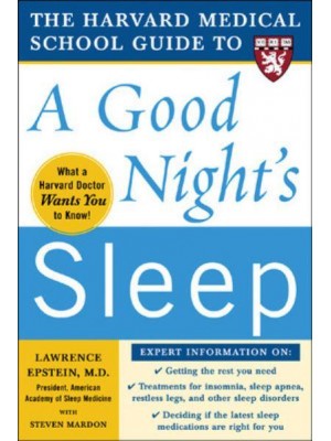 The Harvard Medical School Guide to a Good Night's Sleep