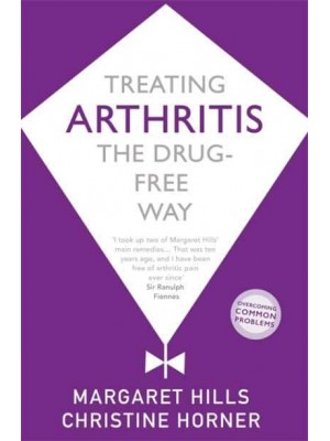 Treating Arthritis The Drug-Free Way - Overcoming Common Problems Series