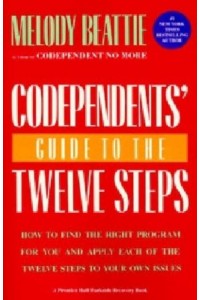 Codependents' Guide to the Twelve Steps