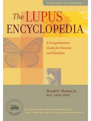 The Lupus Encyclopedia A Comprehensive Guide for Patients and Families - A Johns Hopkins Press Health Book