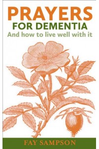 Prayers for Dementia And How to Live Well With It