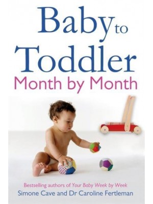 Baby to Toddler Month by Month Follows Your Baby's Journey from 6 to 23 Months