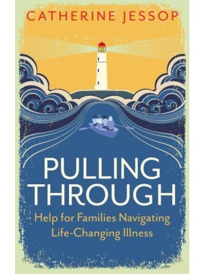 Pulling Through Help for Families Navigating Life-Changing Illness