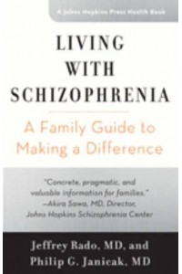 Living With Schizophrenia A Family Guide to Making a Difference - A Johns Hopkins Press Health Book