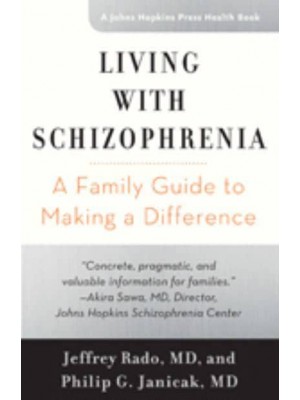 Living With Schizophrenia A Family Guide to Making a Difference - A Johns Hopkins Press Health Book