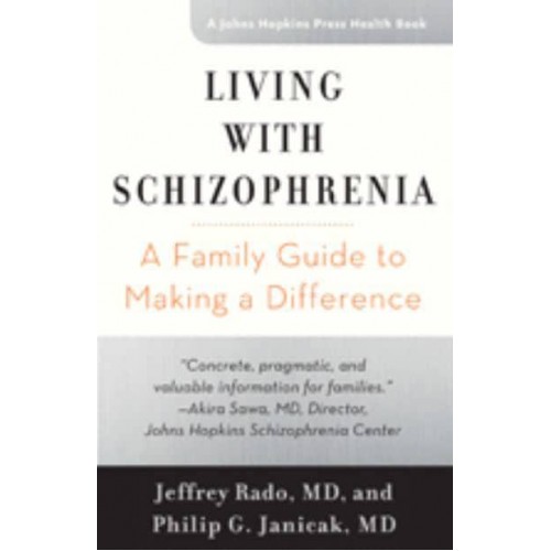 Living With Schizophrenia A Family Guide to Making a Difference - A Johns Hopkins Press Health Book