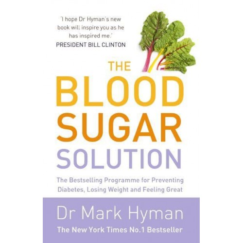 The Blood Sugar Solution The Bestselling Programme for Preventing Diabetes, Losing Weight, and Feeling Great