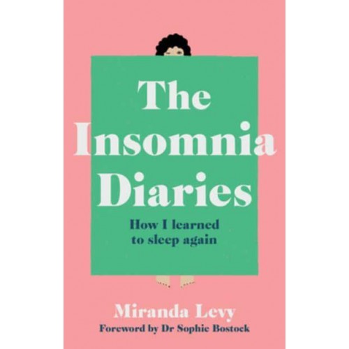 The Insomnia Diaries How I Learned to Sleep Again