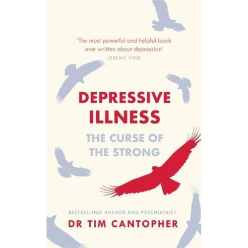Depressive Illness The Curse of the Strong