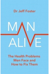Man Alive The Health Problems Men Face and How to Fix Them
