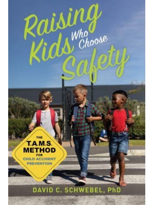 Raising Kids Who Choose Safety The TAMS Method for Child Accident Prevention