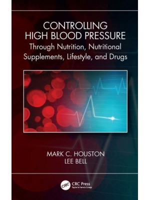 Controlling High Blood Pressure Through Nutrition, Nutritional Supplements, Lifestyle, and Drugs