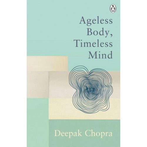 Ageless Body, Timeless Mind - Classic Editions